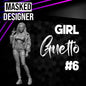 1:64: Girl Guetto #6